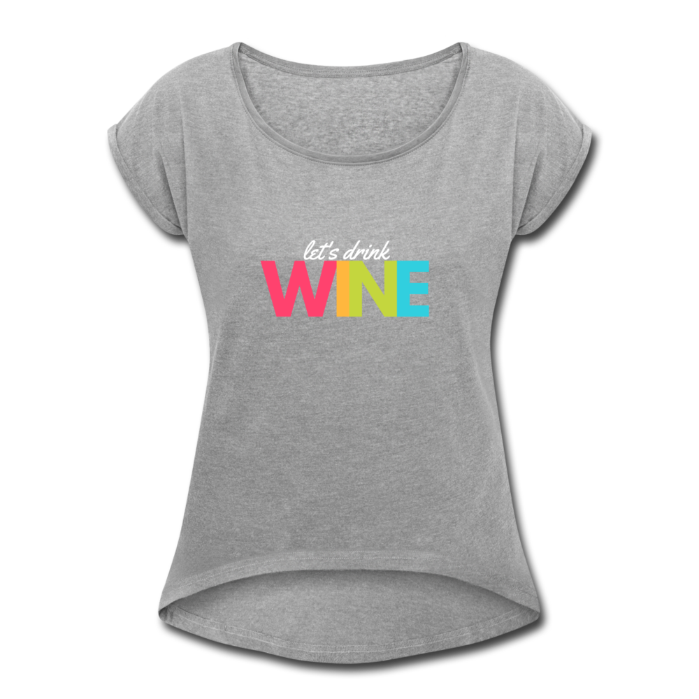 Let's drink wine, Women's T - heather gray